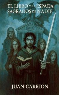 EL LIBRO Y LA ESPADA SAGRADOS DE NADIE