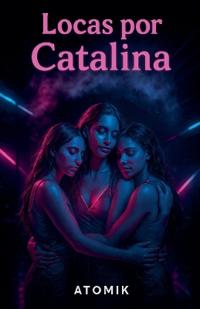 Locas por Catalina