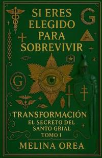 Si tú eres elegido para sobrevivir. Transformación. Volumen I.