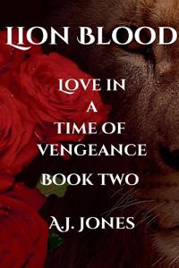 Lion Blood. Love In A Time Of Vengeance. Book Two.