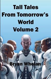 Bokomslag för "Tall Tales from Tomorrow's World Volume 2"