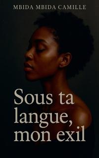 Bokomslag for "Sous ta langue, mon exil"