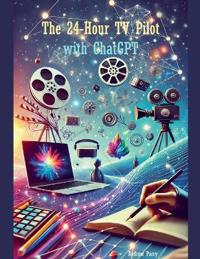 The 24-Hour TV Pilot with ChatGPT