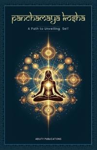 Panchamaya Kosha - A Path to Unveiling the Self