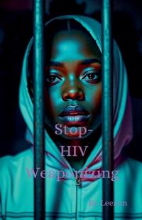 Bokomslag for "Stop HIV Weaponizing"