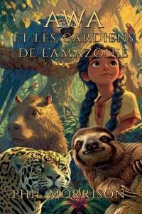Awa Et Les Gardiens de l'Amazonie