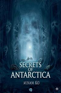 Secrets of Antarctica Book 1