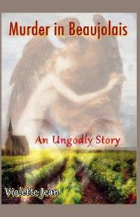 Murder in Beaujolais, An Ungodly story