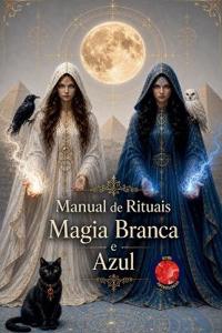 Manual de Rituais Magia Branca e Azul