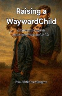 Kirjan kansi "Raising a Wayward Child"