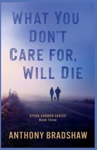 What You Don't Care For, Will Die