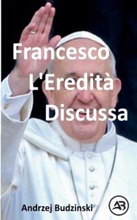 Francesco. L'Eredità discussa
