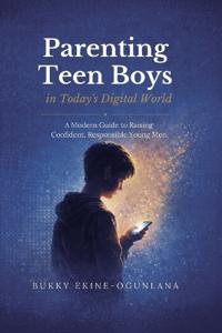 Parenting Teen Boys in Today's Digital World