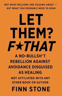 Let Them? F That