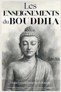Kirjan kansi "Les Enseignements du Bouddha - Guide Essentiel pour les Débutants"