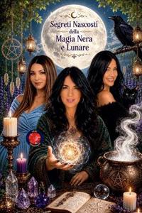 Segreti Nascosti della Magia Nera e Lunare
