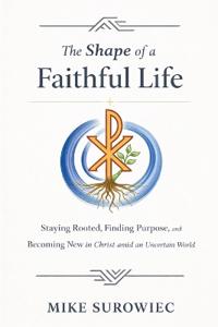 The Shape of a Faithful Life