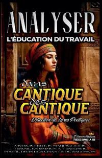 Bokomslag för "Analyser L'éducation du Travail dans Cantique des Cantique"