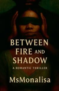 Between Fire and Shadow