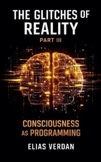 The Glitches of Reality - Part Three