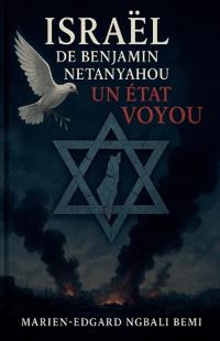 Bokomslag för "Israël de Benjamin Netanyahou, Un État Voyou !"