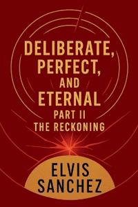 Deliberate, Perfect, And Eternal