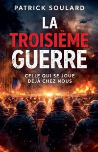 La troisième guerre, Celle qui se joue déjà chez nous