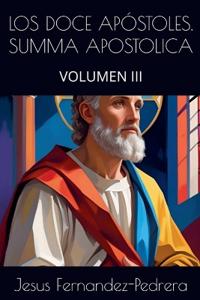Los Doce Apóstoles. Summa Apostolica. Tomo III