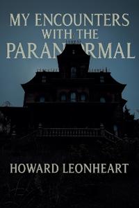 My Encounters with the Paranormal