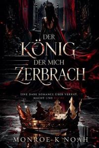 Der König, Der Mich Zerbrach