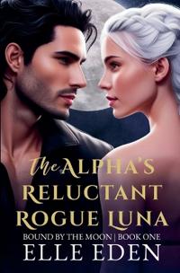The Alpha's Reluctant Rogue Luna