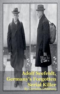 Adolf Seefeldt, Germany's Forgotten Serial Killer