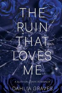 The Ruin That Loves Me