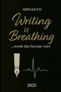 WRITING IS BREATHING ...word that become voice