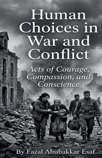 Human Choices in War and Conflict