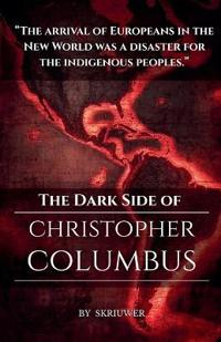 The Dark Side of Christopher Columbus