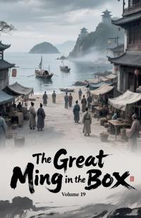The Great Ming in the Box, Volume 19