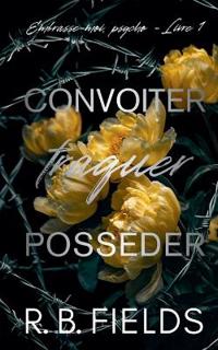 Convoiter, traquer, posséder