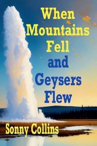 Bokomslag for "When Mountains Fell and Geysers Flew"