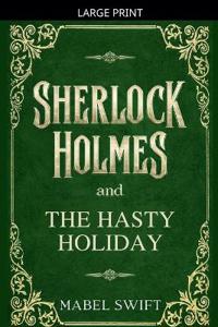 Sherlock Holmes and The Hasty Holiday
