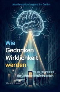 Wie Gedanken Wirklichkeit werden