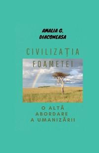 Civilizația foametei/ O altă abordare a umanizării