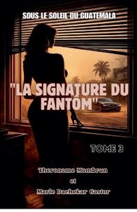 Sous le Soleil du Guatemala LA SIGNATURE DU FANTÔM TOME 3