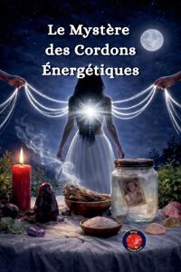 Le Mystère des Cordons Énergétiques