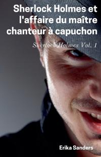 Sherlock Holmes et L'affaire du Maître Chanteur a Capuchon