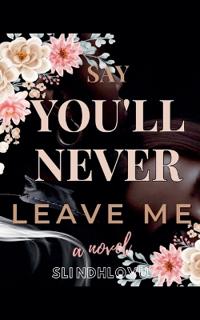 Say You'll Never Leave Me