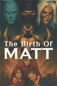 The Birth Of MATT