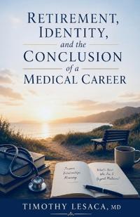 Retirement, Identity, and the Conclusion of a Medical Career