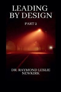 Leading By Design Part 2