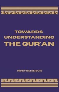 Towards Understanding The Qur'an